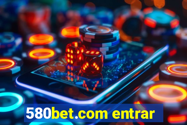 580bet.com entrar